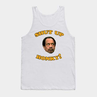 Shut Up Honky! Tank Top